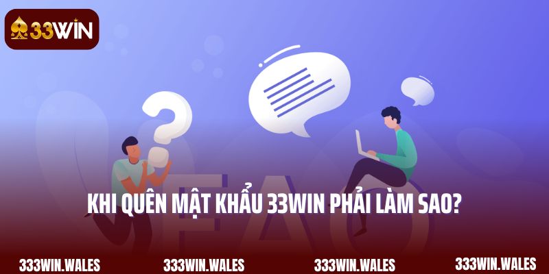 Khi quên mật khẩu 33Win phải làm sao?