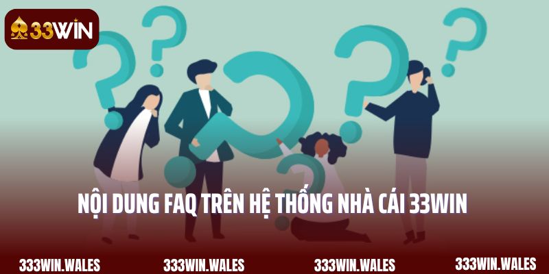 Nội dung FAQ trên hệ thống nhà cái 33Win