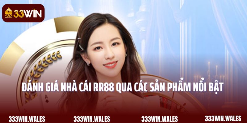 Đánh giá nhà cái RR88 qua các sản phẩm nổi bật