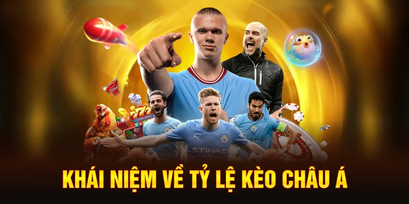 khai-niem-ve-ty-le-keo-chau-a